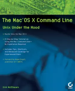 The Mac OS X Command Line. Unix Under the Hood, Kirk McElhearn