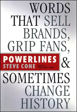 Powerlines. Words That Sell Brands, Grip Fans, and Sometimes Change History, Steve Cone