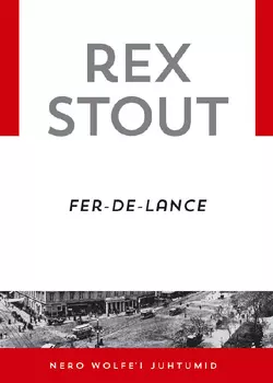 Fer-de-lance.  Sari „Nero Wolfe“, Rex Stout