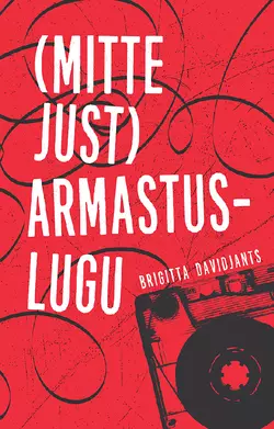 (Mitte just) armastuslugu, Brigitta Davidjants