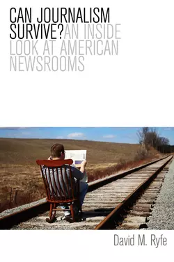 Can Journalism Survive? An Inside Look at American Newsrooms, David Ryfe