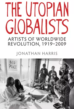 The Utopian Globalists. Artists of Worldwide Revolution, 1919 - 2009, Jonathan Harris