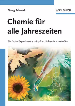 Chemie für alle Jahreszeiten. Einfache Experimente mit pflanzlichen Naturstoffen Prof. Schwedt