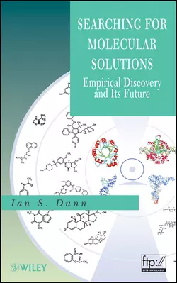 Searching for Molecular Solutions. Empirical Discovery and Its Future, Ian Dunn