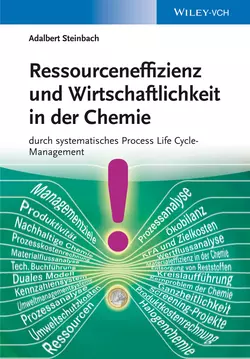 Ressourceneffizienz und Wirtschaftlichkeit in der Chemie durch systematische Material. Kosten und Wertflussanalysen Adalbert Steinbach