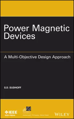 Power Magnetic Devices. A Multi-Objective Design Approach, Scott Sudhoff