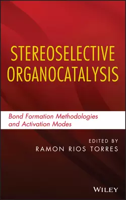 Stereoselective Organocatalysis. Bond Formation Methodologies and Activation Modes, Ramon Torres