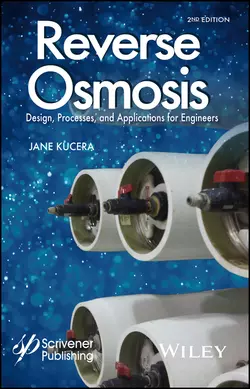 Reverse Osmosis. Design, Processes, and Applications for Engineers, Jane Kucera