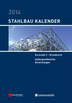 Stahlbau-Kalender 2014. Eurocode 3 - Grundnorm, Außergewöhnliche Einwirkungen, Ulrike Kuhlmann