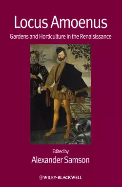 Locus Amoenus. Gardens and Horticulture in the Renaissance, Alexander Samson