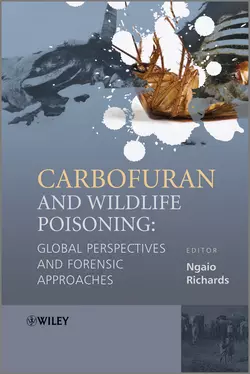 Carbofuran and Wildlife Poisoning. Global Perspectives and Forensic Approaches, Ngaio Richards