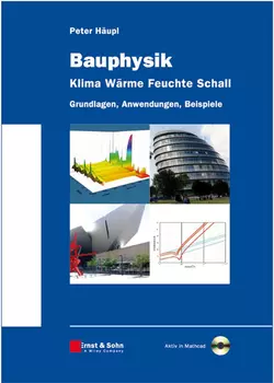 Bauphysik - Klima Wärme Feuchte Schall. Grundlagen  Anwendungen  Beispiele Peter Haupl