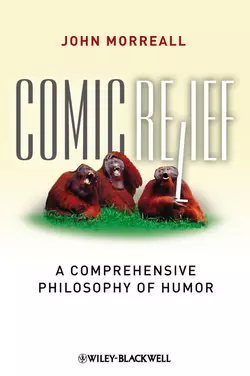 Comic Relief. A Comprehensive Philosophy of Humor, John Morreall