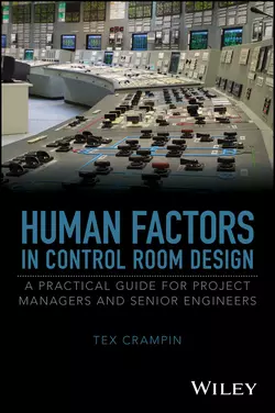 Human Factors in Control Room Design. A Practical Guide for Project Managers and Senior Engineers, Tex Crampin