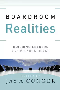 Boardroom Realities. Building Leaders Across Your Board, Jay Conger