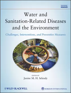 Water and Sanitation Related Diseases and the Environment. Challenges  Interventions and Preventive Measures Janine M. H. Selendy