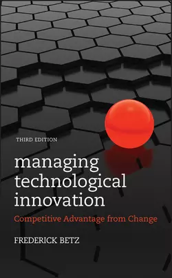 Managing Technological Innovation. Competitive Advantage from Change Frederick Betz