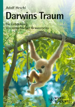 Darwins Traum. Die Entstehung des menschlichen Bewusstseins, Adolf Heschl