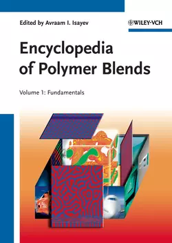 Encyclopedia of Polymer Blends, Volume 1. Fundamentals, Avraam Isayev