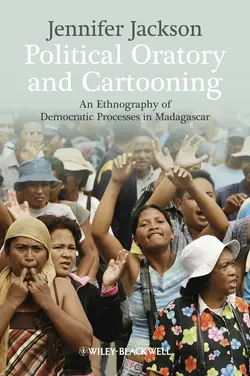 Political Oratory and Cartooning. An Ethnography of Democratic Process in Madagascar, Jennifer Jackson