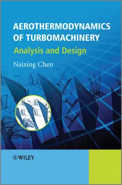 Aerothermodynamics of Turbomachinery. Analysis and Design, Naixing Chen