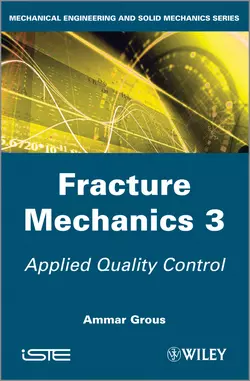 Fracture Mechanics 3. Applied Quality Control Ammar Grous