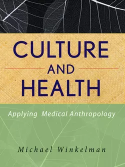 Culture and Health. Applying Medical Anthropology, Michael Winkelman