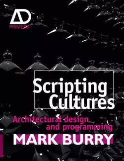 Scripting Cultures. Architectural Design and Programming, Mark Burry