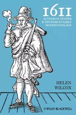 1611. Authority, Gender and the Word in Early Modern England, Helen Wilcox