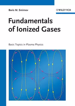 Fundamentals of Ionized Gases. Basic Topics in Plasma Physics, Boris Smirnov