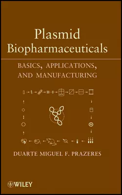 Plasmid Biopharmaceuticals. Basics, Applications, and Manufacturing, Duarte Miguel F. Prazeres