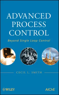 Advanced Process Control. Beyond Single Loop Control, Cecil Smith