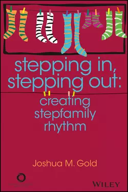 Stepping In, Stepping Out. Creating Stepfamily Rhythm, Joshua M. Gold