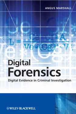 Digital Forensics. Digital Evidence in Criminal Investigations, Angus Marshall