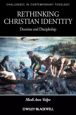 Rethinking Christian Identity. Doctrine and Discipleship, Medi Volpe