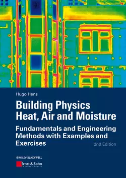 Building Physics - Heat, Air and Moisture. Fundamentals and Engineering Methods with Examples and Exercises, Hugo S. L. Hens