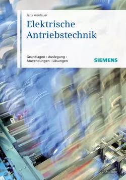 Elektrische Antriebstechnik. Grundlagen  Auslegung  Anwendungen  Lösungen Jens Weidauer