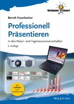 Professionell Präsentieren. in den Natur- und Ingenieurwissenschaften, Berndt Feuerbacher