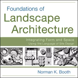 Foundations of Landscape Architecture. Integrating Form and Space Using the Language of Site Design, Norman Booth