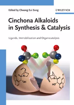 Cinchona Alkaloids in Synthesis and Catalysis. Ligands, Immobilization and Organocatalysis, Choong Song