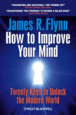 How To Improve Your Mind. 20 Keys to Unlock the Modern World, James Flynn