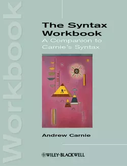 The Syntax Workbook. A Companion to Carnie′s Syntax, Andrew Carnie