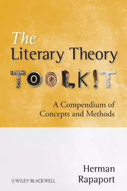 The Literary Theory Toolkit. A Compendium of Concepts and Methods, Herman Rapaport