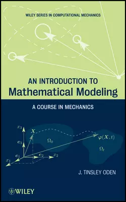 An Introduction to Mathematical Modeling. A Course in Mechanics, J. Oden