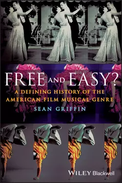 Free and Easy? A Defining History of the American Film Musical Genre, Sean Griffin