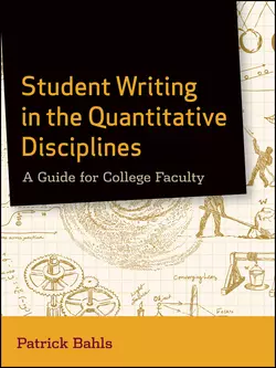 Student Writing in the Quantitative Disciplines. A Guide for College Faculty, Patrick Bahls