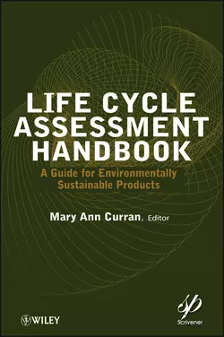 Life Cycle Assessment Handbook. A Guide for Environmentally Sustainable Products, Mary Curran