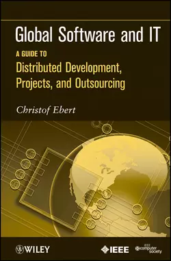 Global Software and IT. A Guide to Distributed Development, Projects, and Outsourcing, Christof Ebert