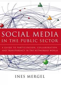 Social Media in the Public Sector. A Guide to Participation, Collaboration and Transparency in The Networked World, Ines Mergel