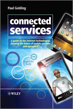 Connected Services. A Guide to the Internet Technologies Shaping the Future of Mobile Services and Operators Paul Golding